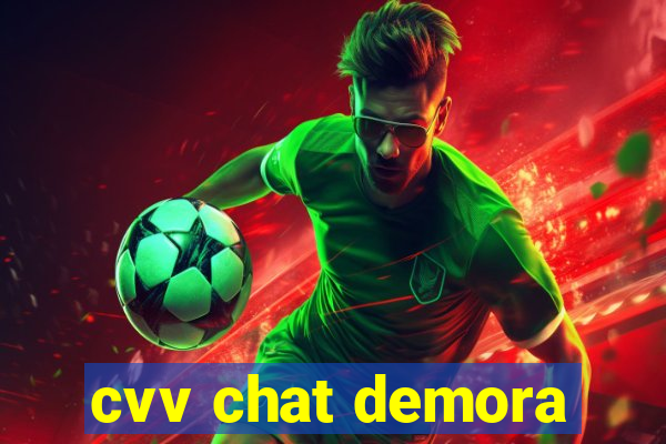 cvv chat demora